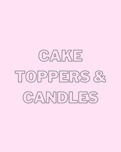 CAKE TOPPERS & CANDLES