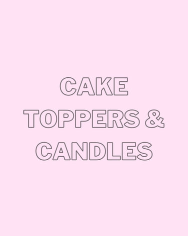 CAKE TOPPERS &amp; CANDLES
